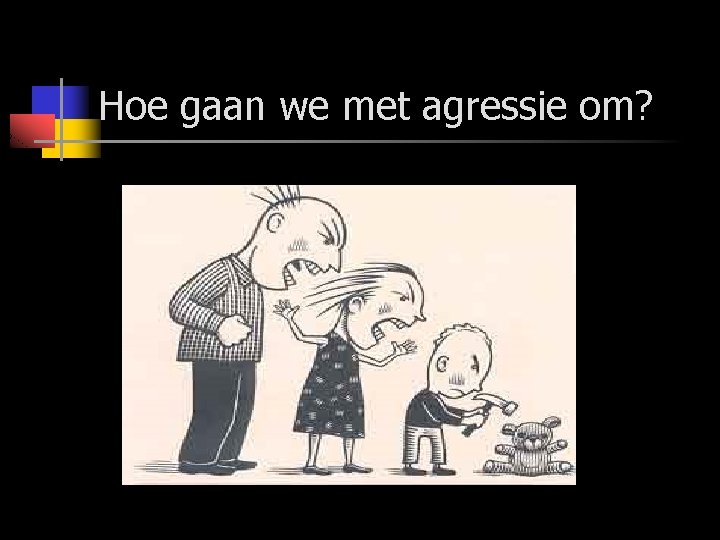 Hoe gaan we met agressie om? 