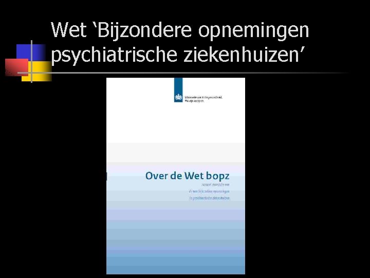 Wet ‘Bijzondere opnemingen psychiatrische ziekenhuizen’ 