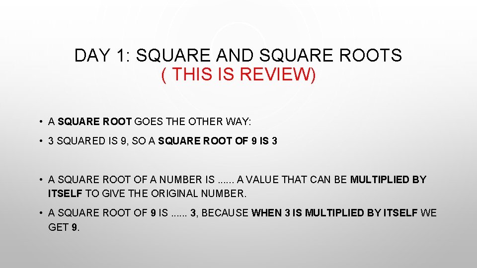 DAY 1: SQUARE AND SQUARE ROOTS ( THIS IS REVIEW) • A SQUARE ROOT