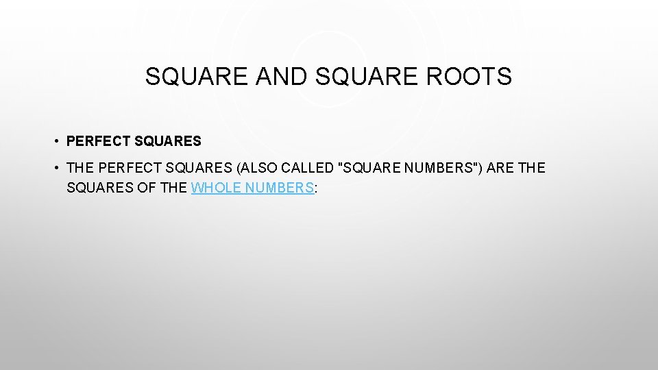 SQUARE AND SQUARE ROOTS • PERFECT SQUARES • THE PERFECT SQUARES (ALSO CALLED "SQUARE