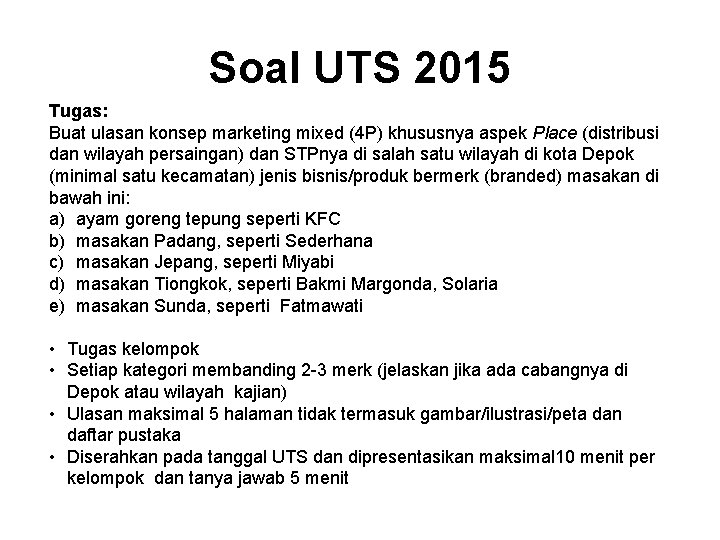 Soal UTS 2015 Tugas: Buat ulasan konsep marketing mixed (4 P) khususnya aspek Place