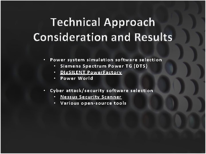 Technical Approach Consideration and Results • Power system simulation software selection • Siemens Spectrum