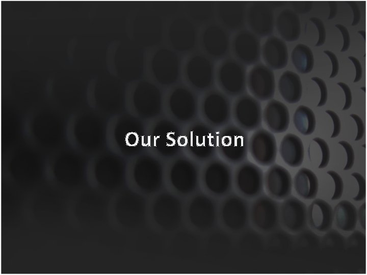 Our Solution 