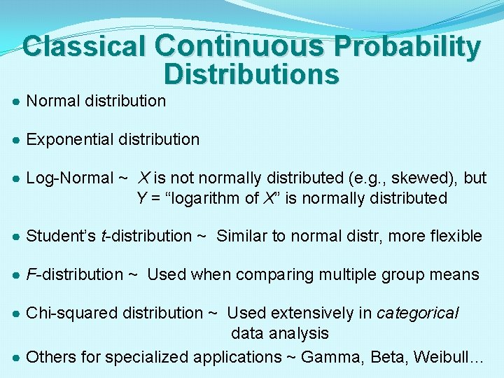 Classical Continuous Probability Distributions ● Normal distribution ● Exponential distribution ● Log-Normal ~ X