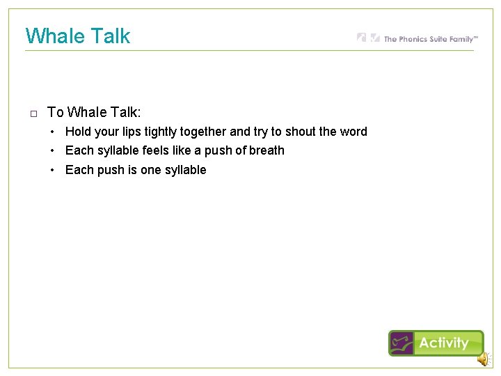 Whale Talk To Whale Talk: • Hold your lips tightly together and try to