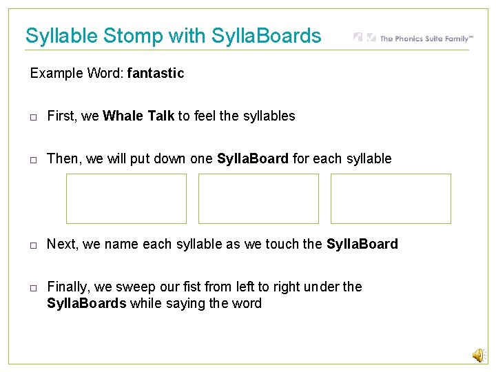 Syllable Stomp with Sylla. Boards Example Word: fantastic First, we Whale Talk to feel