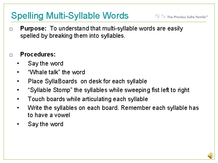 Spelling Multi-Syllable Words Purpose: To understand that multi-syllable words are easily spelled by breaking