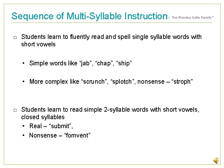 Sequence of Multi-Syllable Instruction Students learn to fluently read and spell single syllable words