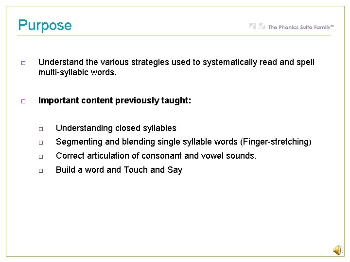 Purpose Understand the various strategies used to systematically read and spell multi-syllabic words. Important