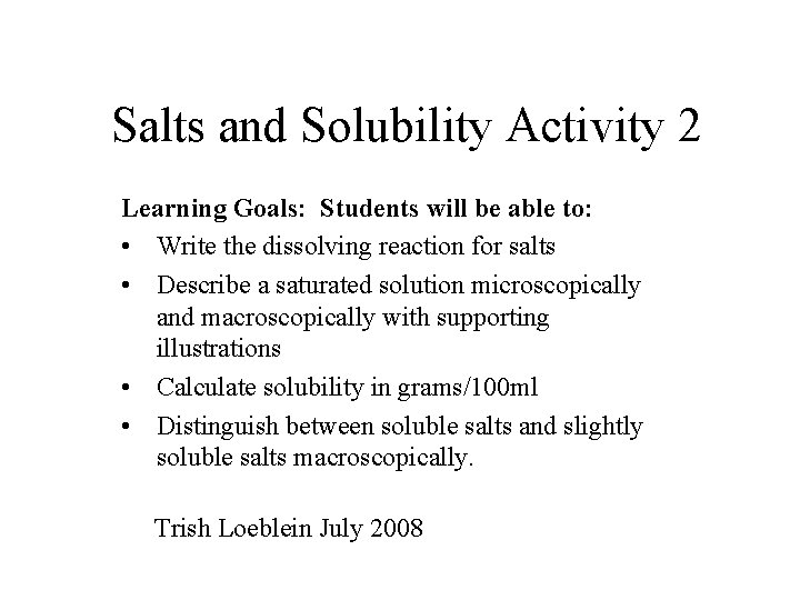 Salts and Solubility Activity 2 Learning Goals: Students will be able to: • Write