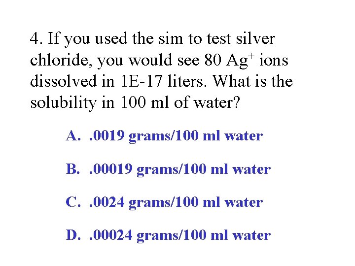 4. If you used the sim to test silver chloride, you would see 80