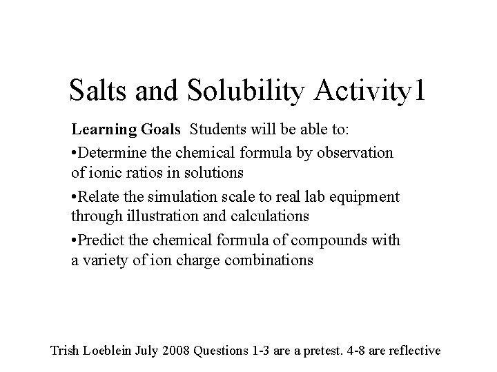 Salts and Solubility Activity 1 Learning Goals Students will be able to: • Determine