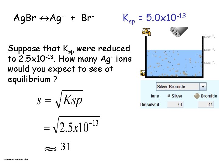 Ag. Br Ag+ + Br- Ksp = 5. 0 x 10 -13 Suppose that