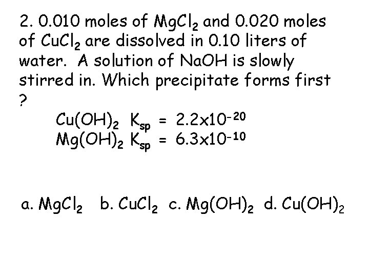 2. 0. 010 moles of Mg. Cl 2 and 0. 020 moles of Cu.