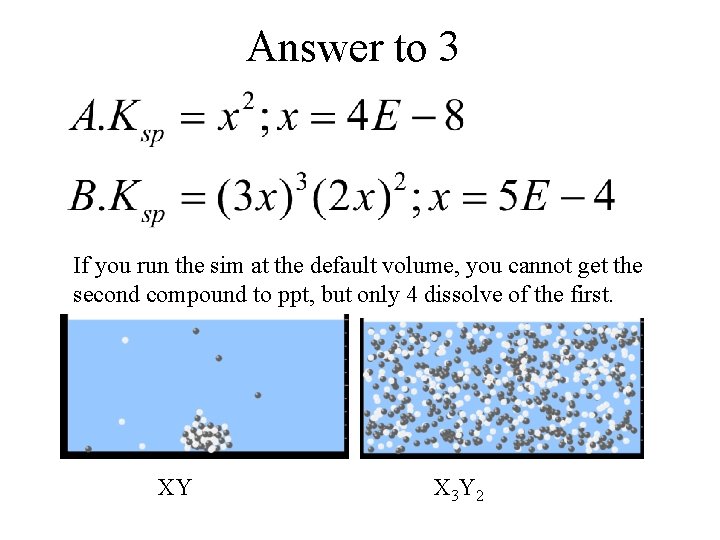 Answer to 3 If you run the sim at the default volume, you cannot