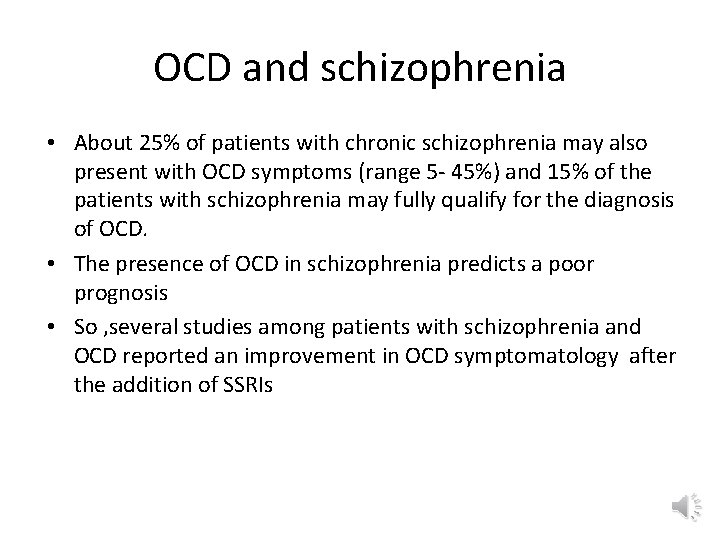 OCD and schizophrenia • About 25% of patients with chronic schizophrenia may also present