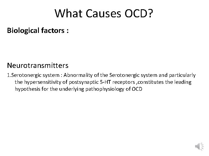 What Causes OCD? Biological factors : Neurotransmitters 1. Serotonergic system : Abnormality of the
