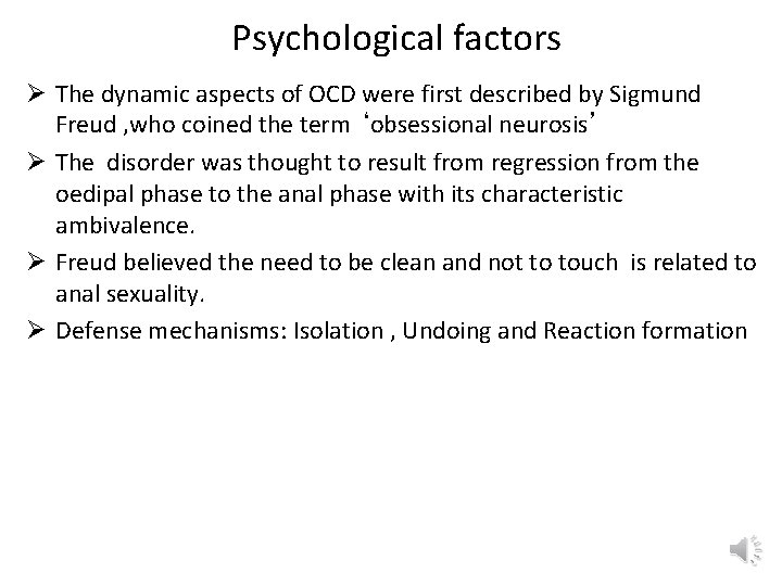 Psychological factors Ø The dynamic aspects of OCD were first described by Sigmund Freud