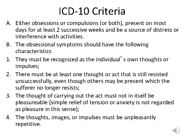 ICD-10 Criteria A. Either obsessions or compulsions (or both), present on most days for