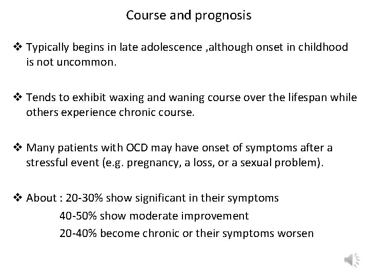 Course and prognosis v Typically begins in late adolescence , although onset in childhood