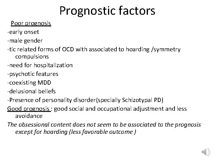 Prognostic factors Poor prognosis -early onset -male gender -tic related forms of OCD with