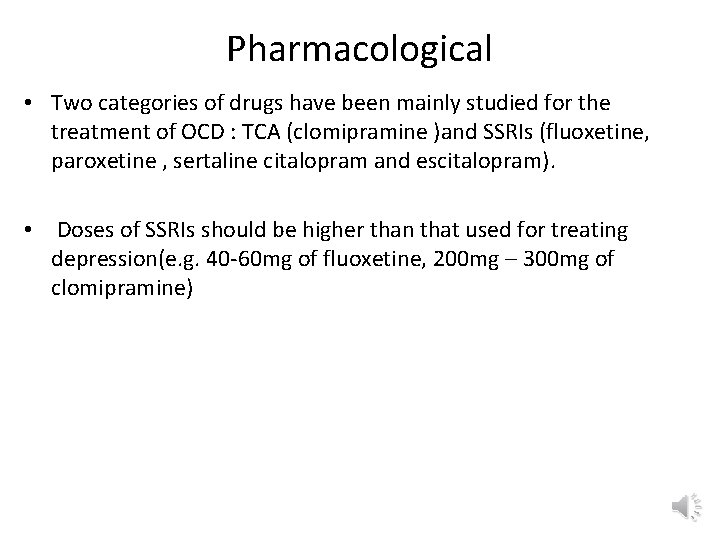 Pharmacological • Two categories of drugs have been mainly studied for the treatment of