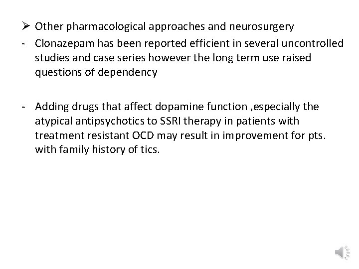 Ø Other pharmacological approaches and neurosurgery - Clonazepam has been reported efficient in several