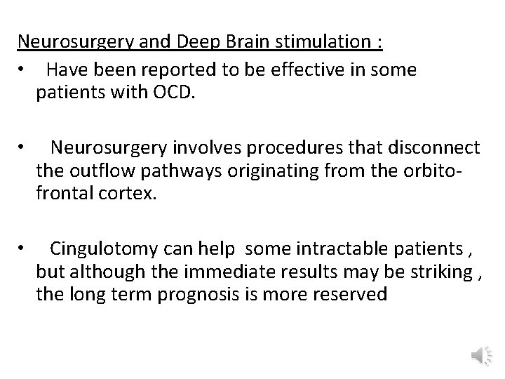 Neurosurgery and Deep Brain stimulation : • Have been reported to be effective in