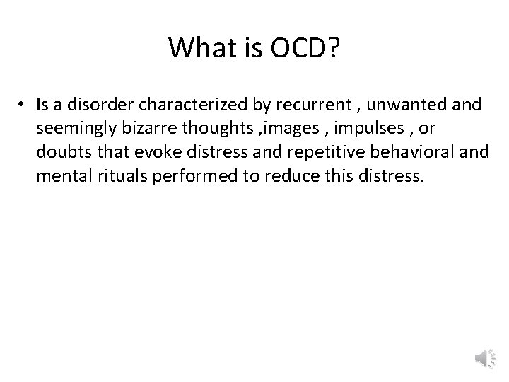 What is OCD? • Is a disorder characterized by recurrent , unwanted and seemingly