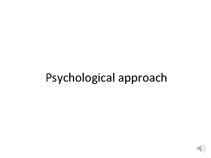 Psychological approach 