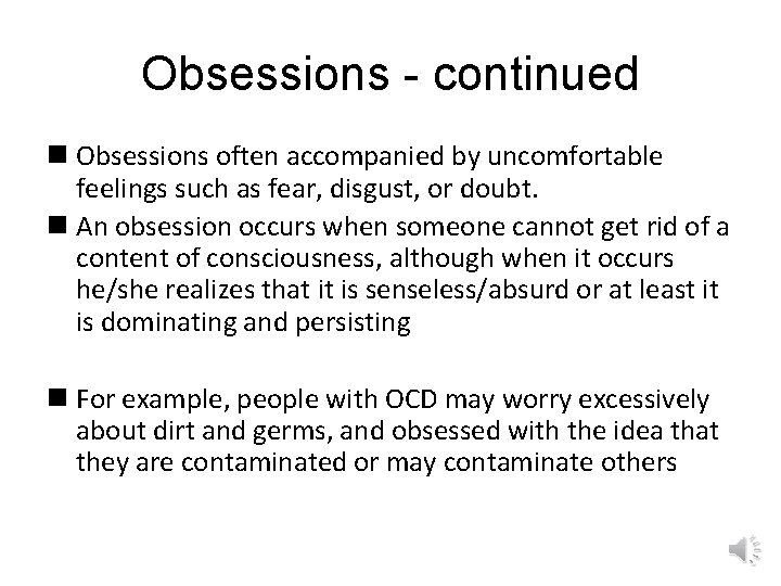 Obsessions - continued n Obsessions often accompanied by uncomfortable feelings such as fear, disgust,