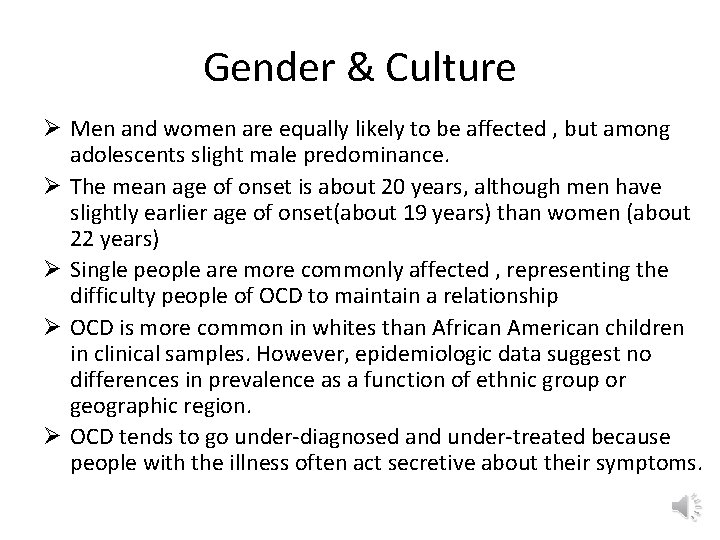 Gender & Culture Ø Men and women are equally likely to be affected ,