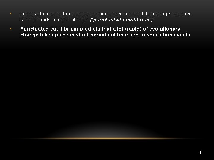  • Others claim that there were long periods with no or little change