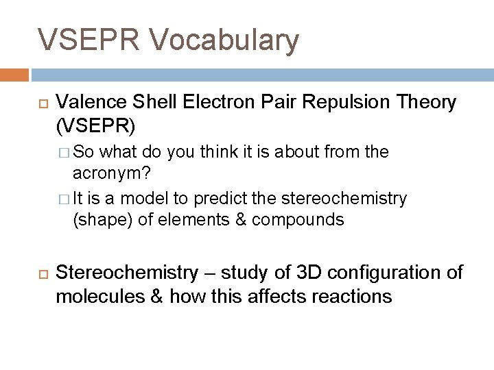 VSEPR Vocabulary Valence Shell Electron Pair Repulsion Theory (VSEPR) � So what do you