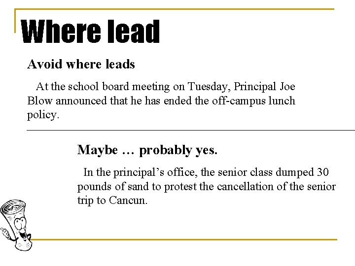 Where lead Avoid where leads At the school board meeting on Tuesday, Principal Joe