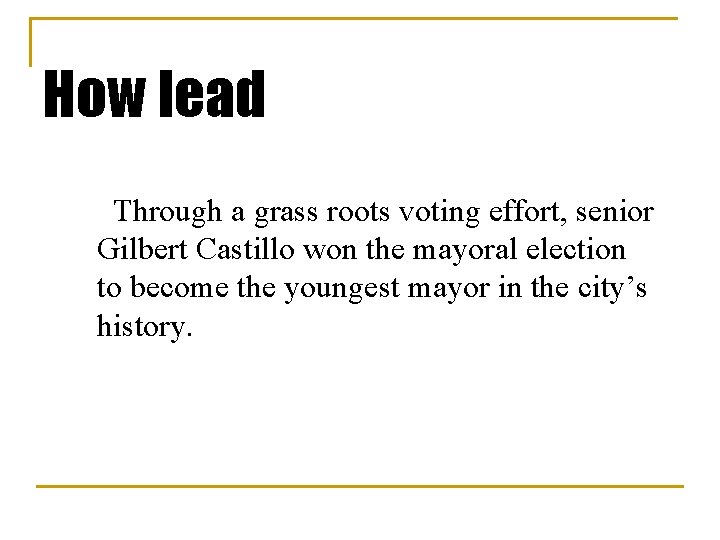 How lead Through a grass roots voting effort, senior Gilbert Castillo won the mayoral