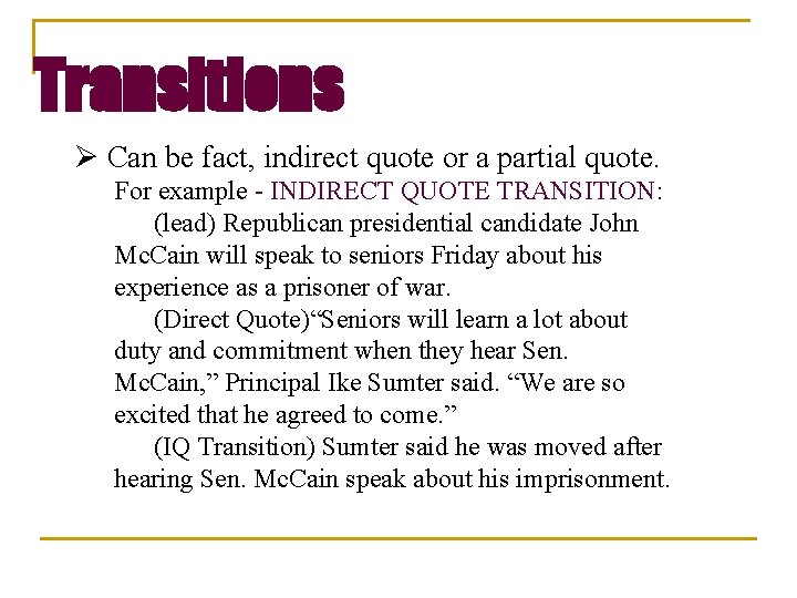 Transitions Ø Can be fact, indirect quote or a partial quote. For example -