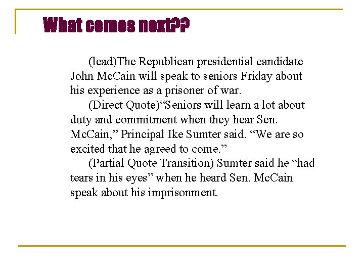 What comes next? ? (lead)The Republican presidential candidate John Mc. Cain will speak to