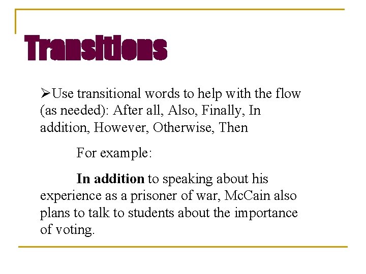 Transitions ØUse transitional words to help with the flow (as needed): After all, Also,