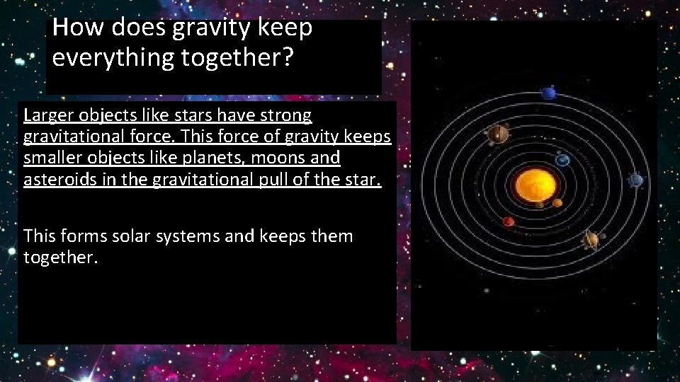 How does gravity keep everything together? Larger objects like stars have strong gravitational force.
