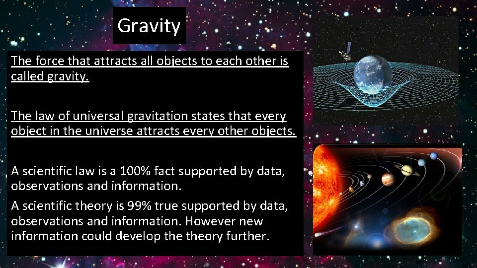 Gravity The force that attracts all objects to each other is called gravity. The