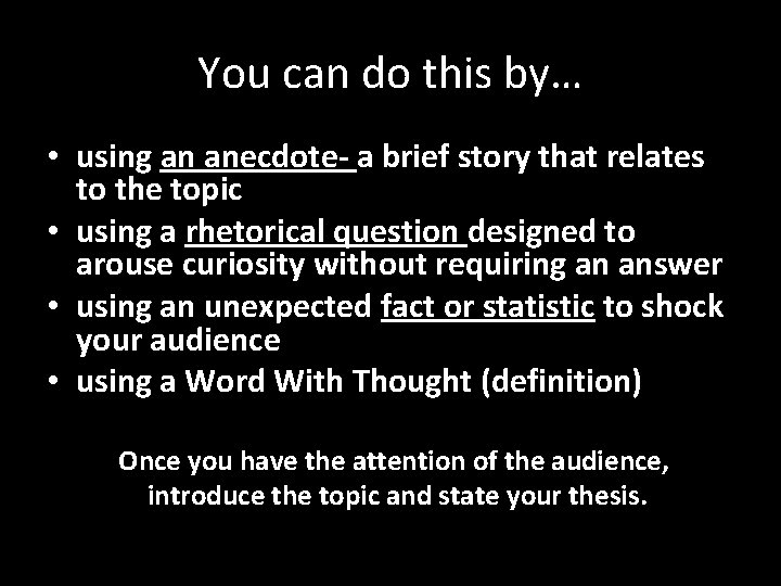 You can do this by… • using an anecdote- a brief story that relates