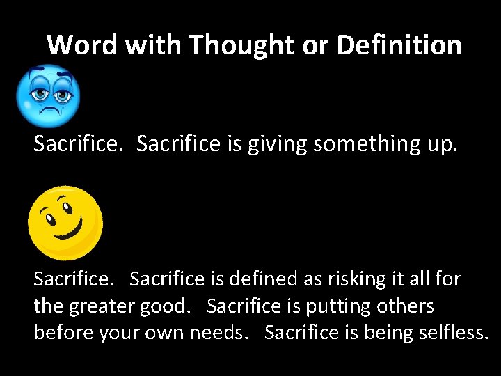 Word with Thought or Definition Sacrifice is giving something up. Sacrifice is defined as