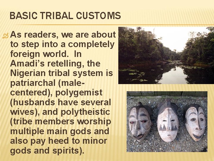BASIC TRIBAL CUSTOMS As readers, we are about to step into a completely foreign
