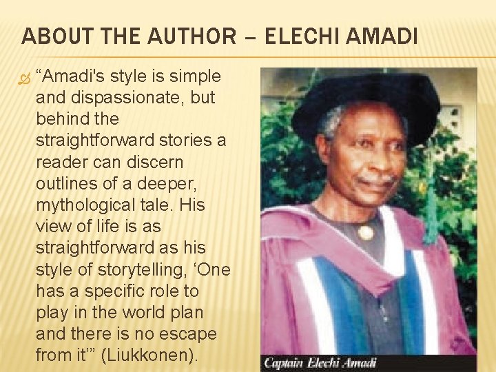 ABOUT THE AUTHOR – ELECHI AMADI “Amadi's style is simple and dispassionate, but behind