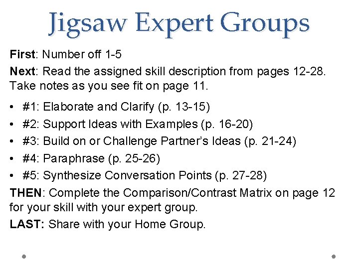 Jigsaw Expert Groups First: Number off 1 -5 Next: Read the assigned skill description