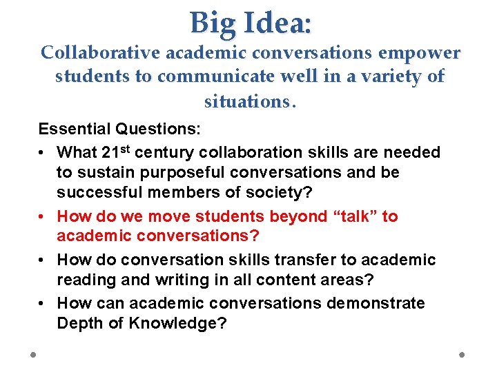 Big Idea: Collaborative academic conversations empower students to communicate well in a variety of