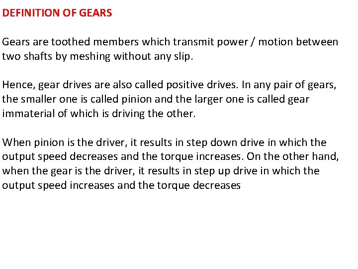 DEFINITION OF GEARS Gears are toothed members which transmit power / motion between two