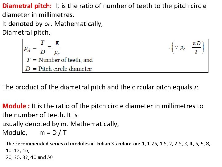 Diametral pitch: It is the ratio of number of teeth to the pitch circle