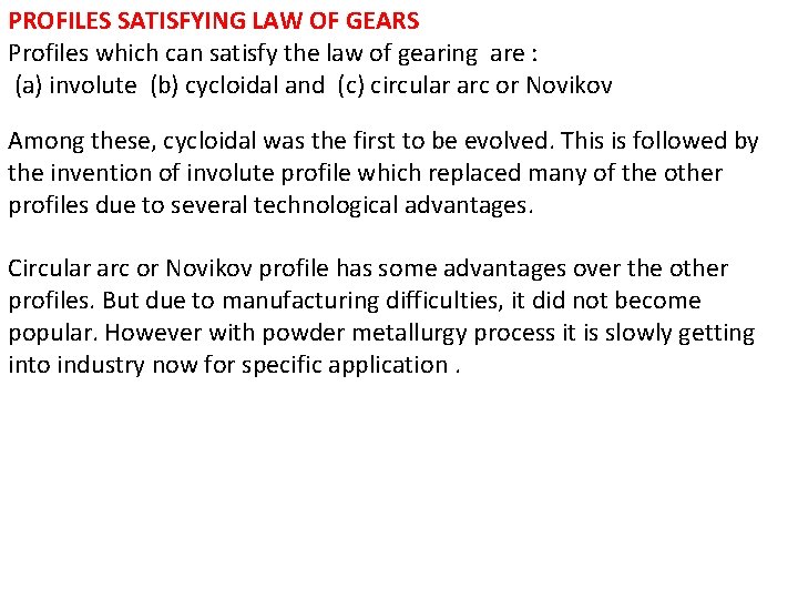 PROFILES SATISFYING LAW OF GEARS Profiles which can satisfy the law of gearing are